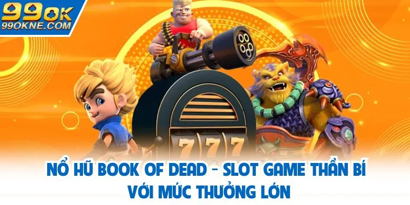 Nổ hũ Book of Dead