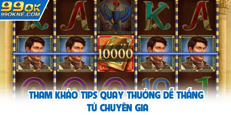 Tham khảo tips quay thưởng dễ thắng từ chuyên gia