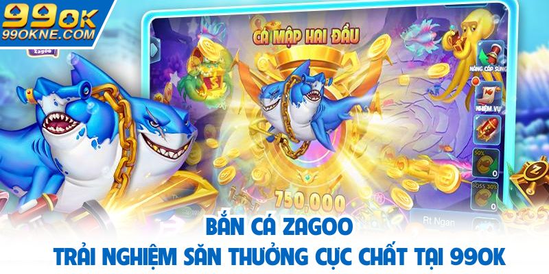 Bắn cá Zagoo