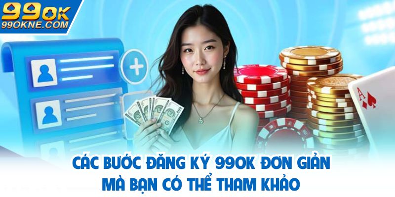 Các bước đăng ký 99OK đơn giản mà bạn có thể tham khảo
