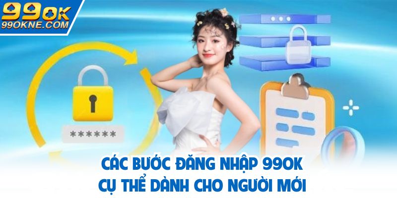 Các bước đăng nhập 99OK cụ thể dành cho người mới
