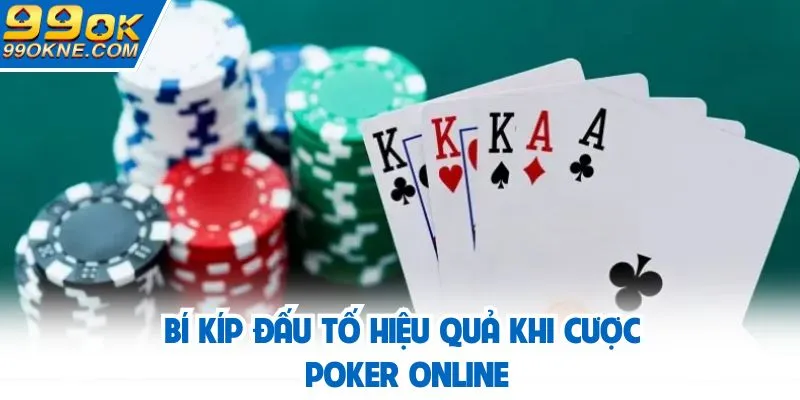 Bí kíp đấu tố hiệu quả khi cược Poker online