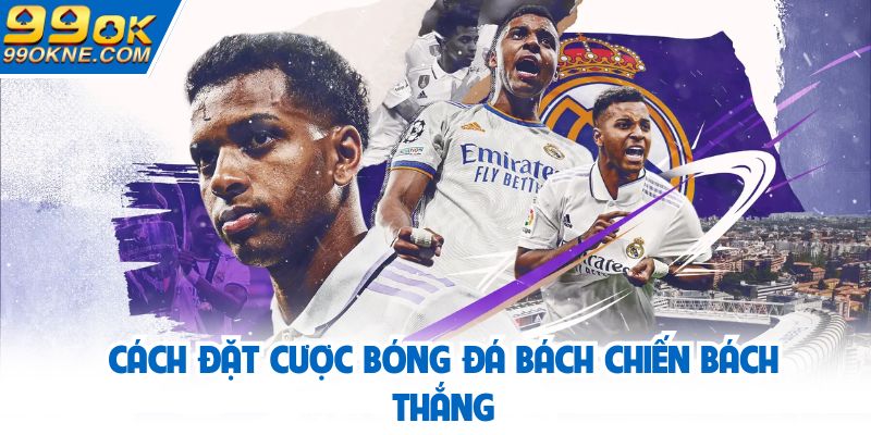 Cách đặt cược bóng đá bách chiến bách thắng