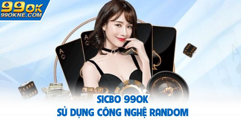 Dùng công nghệ random khẳng định sự công bằng