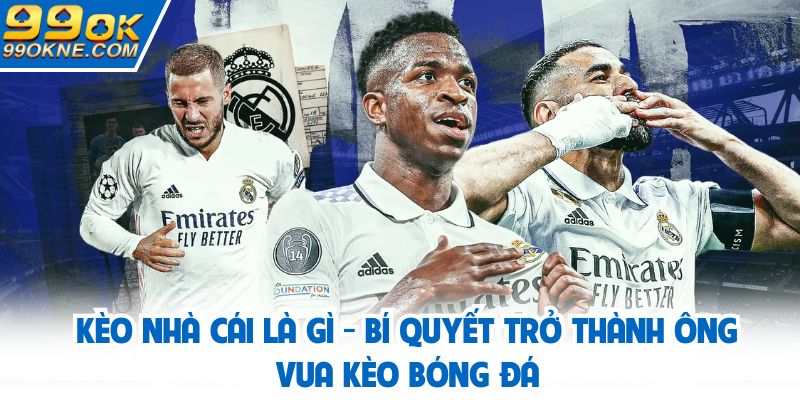 kèo nhà cái là gì
