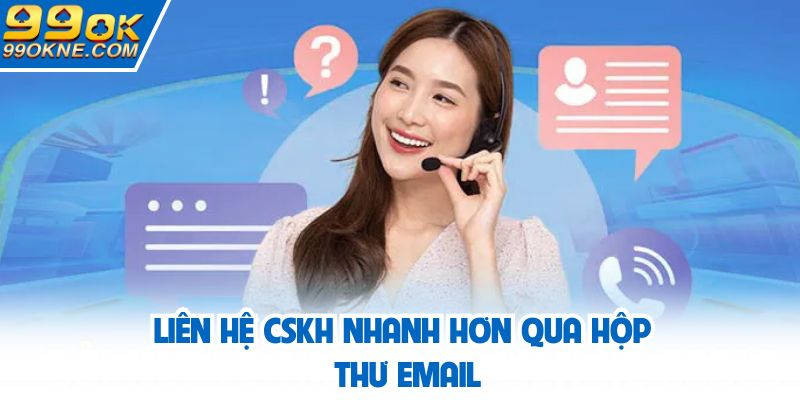 Liên hệ CSKH nhanh hơn qua hộp thư email