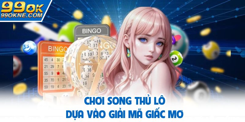 Soi song thủ dựa vào các giải mã từ giấc mơ