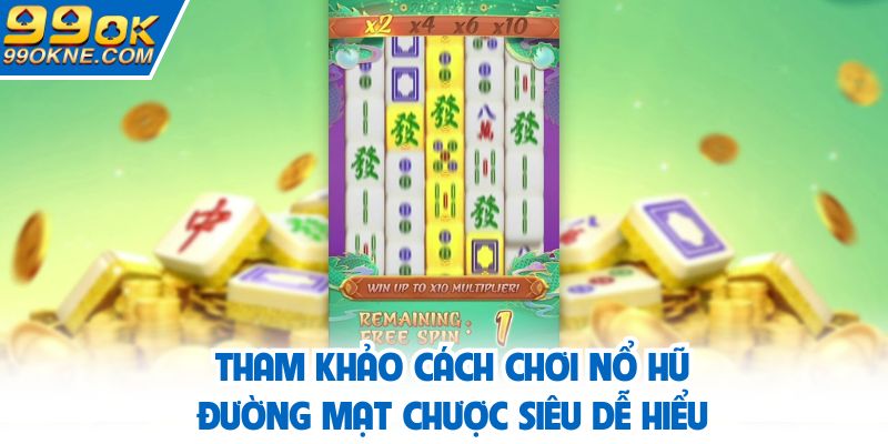 Tham khảo cách chơi nổ hũ đường mạt chược siêu dễ hiểu