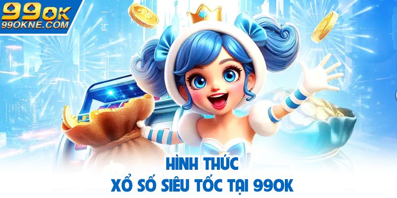 Xổ số siêu tốc được nhiều hội viên 99OK yêu thích